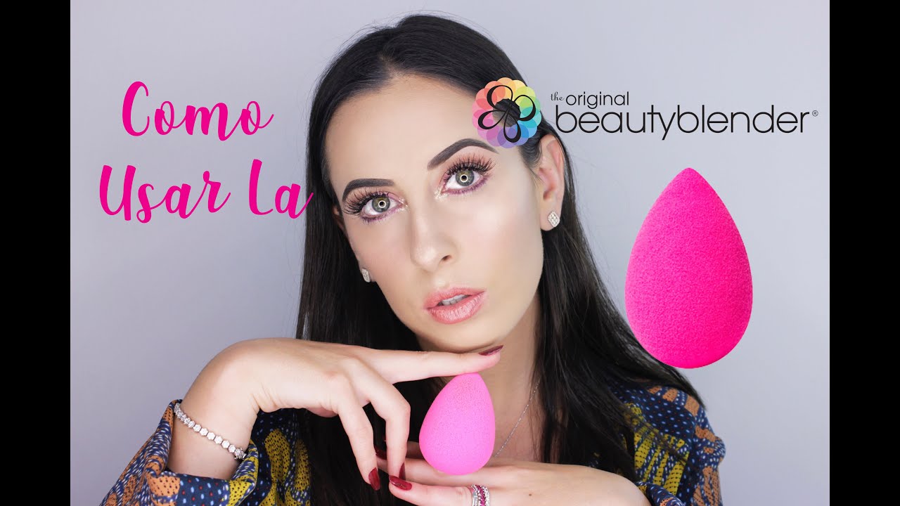 Consejos Pr Cticos Para Aprender A Usar La Beauty Blender Para Lograr